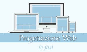 Le fasi della progettazione di un sito internet