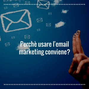 perchè usare l'email marketing?