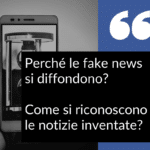 perché le fake news si diffondono e come si riconoscono le notizie inventate