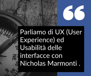 Parliamo di usabilità e progettazione: qualche domanda a Nicholas Marmonti (ux designer e sviluppatore front-end)