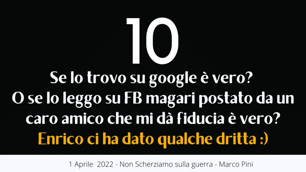 Se lo trovo su google è vero? O se lo leggo su FB magari postato da un caro amico che mi dà fiducia è vero? Enrico ci ha dato qualche dritta :)