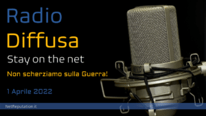 Non scherziamo sulla Guerra: il mio intervento su digitale e fake news al podcast del primo aprile di radio diffusa